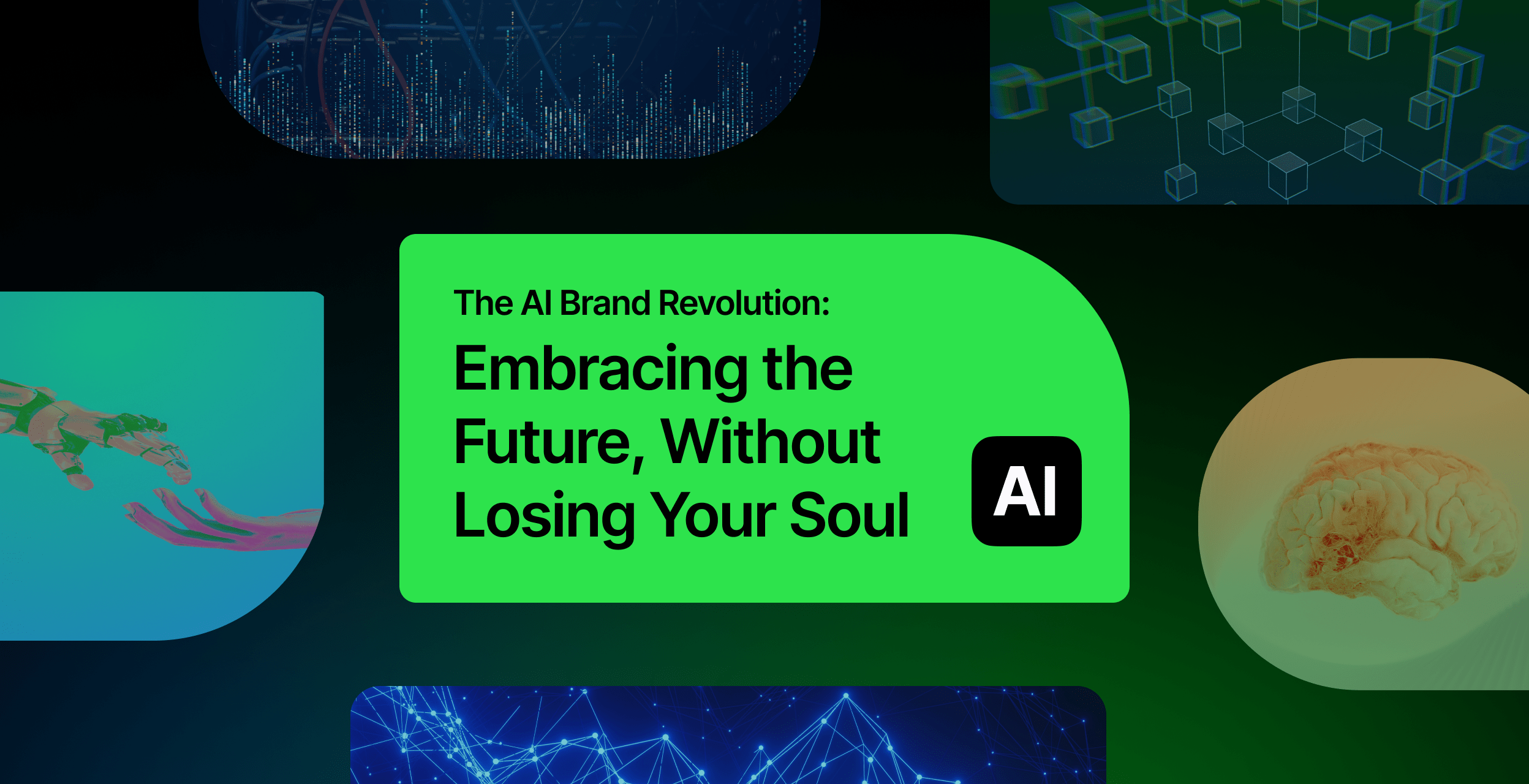 The AI Brand Revolution: Embracing the Future, Without Losing Your Soul